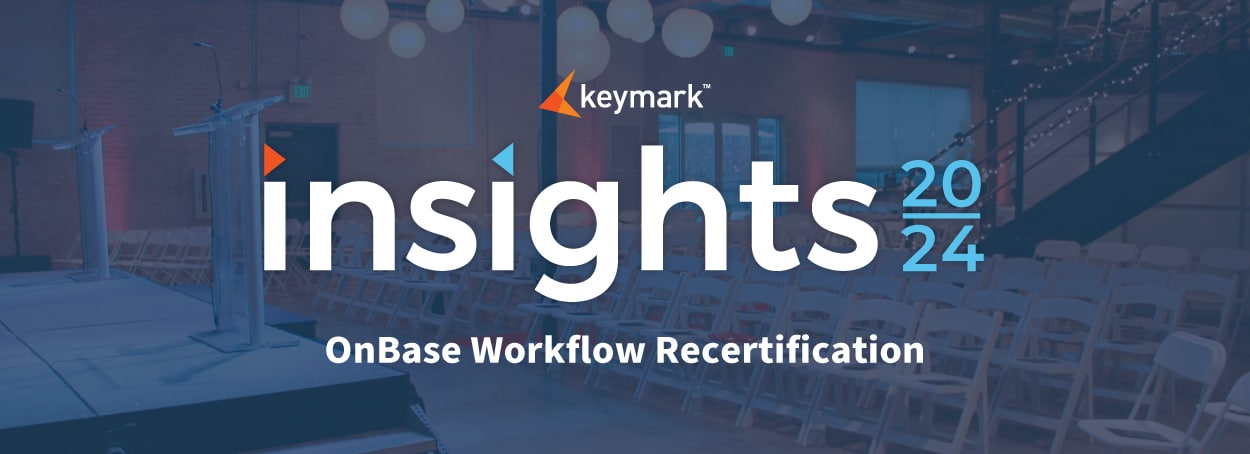 Insights 2024 OnBase Workflow Recertification